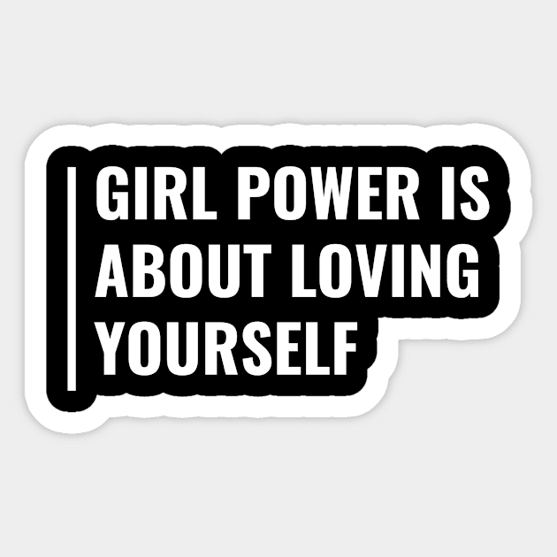 Girls Power is About Loving Yourself. Feminism Quote Sticker by kamodan